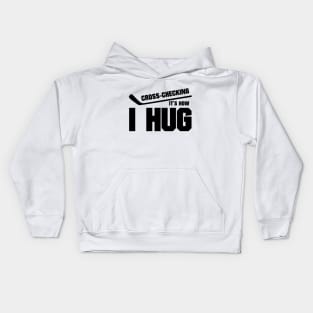 Cross-checking it's how I hug Kids Hoodie